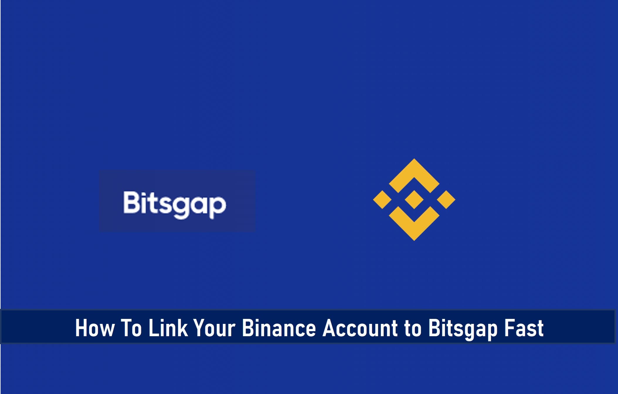 How To Link Your Binance Account to Bitsgap Fast