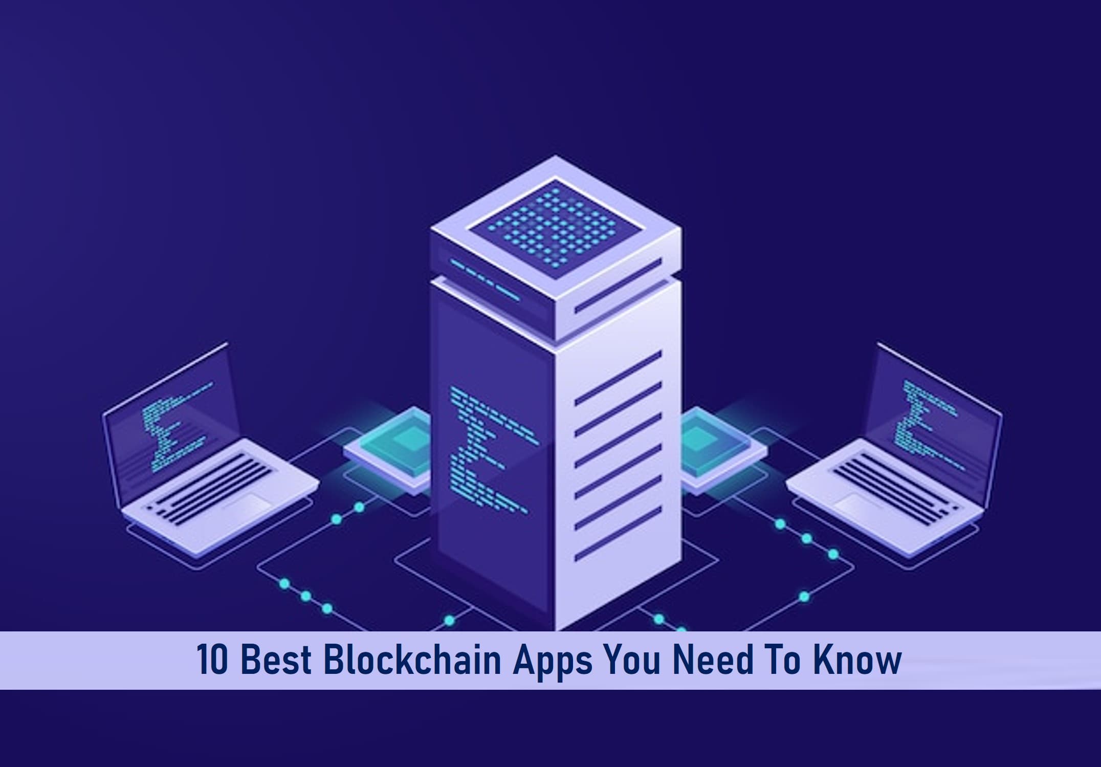 10 Best Blockchain Apps You Need To Know