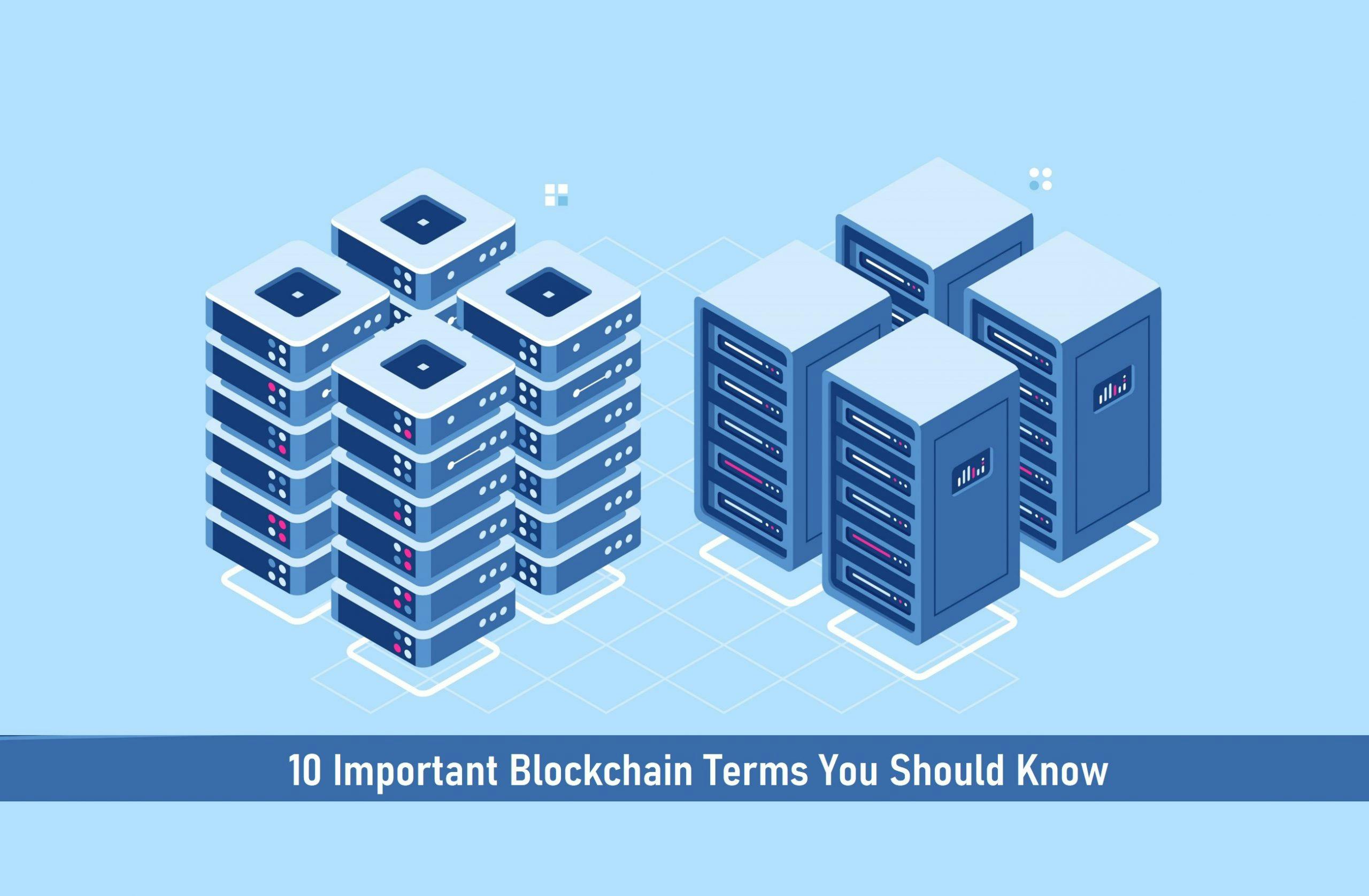 10 Important Blockchain Terms You Should Know