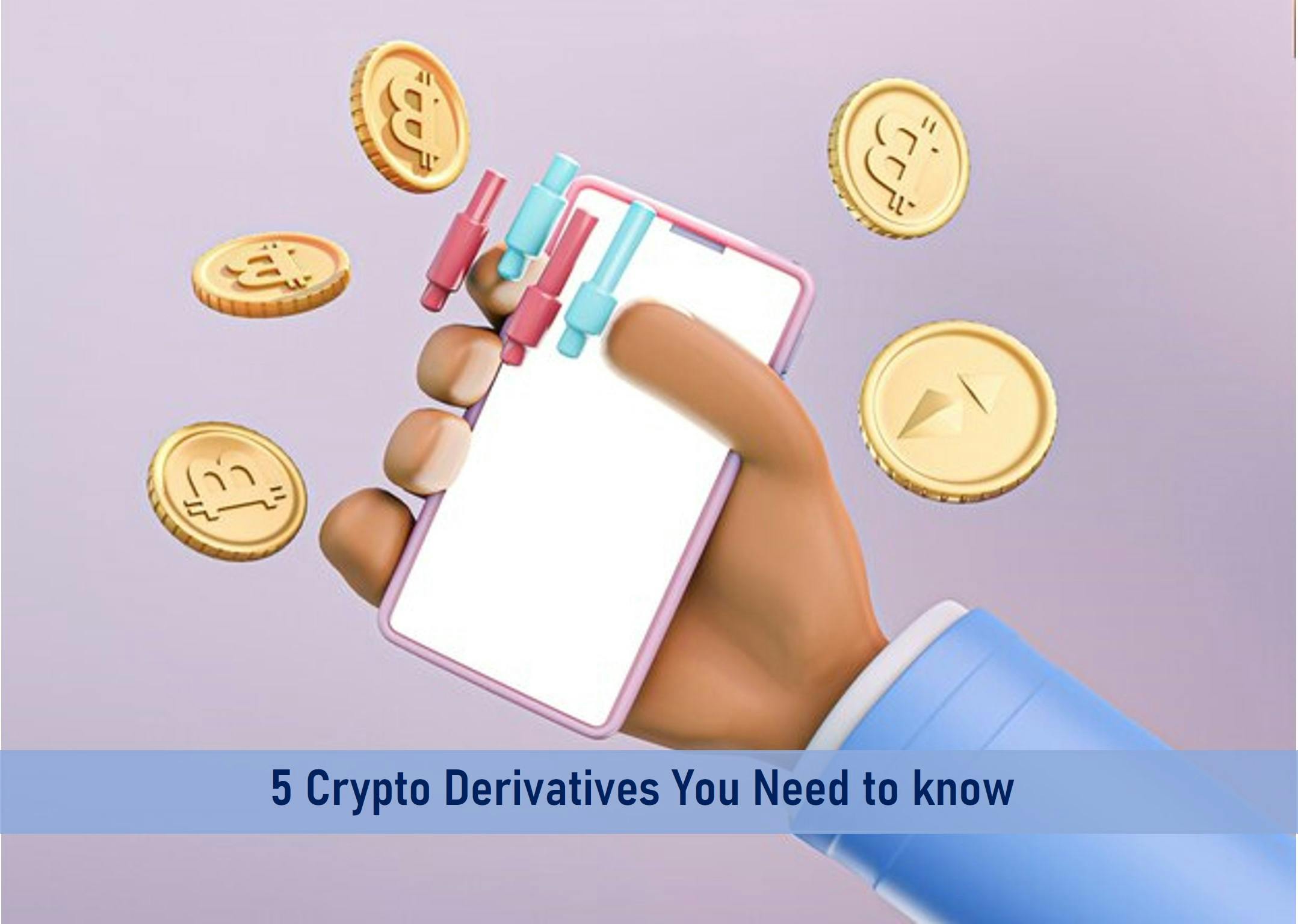 5 Crypto Derivatives You Need to know