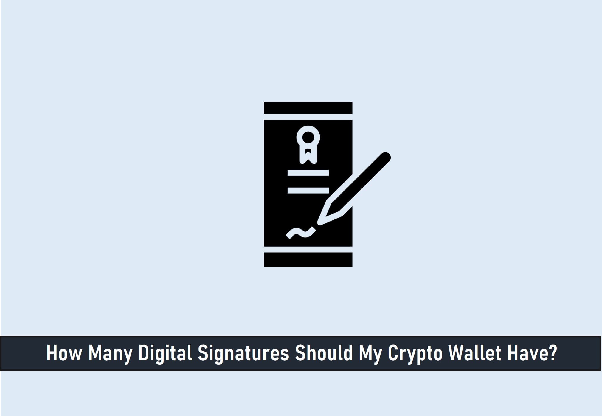 How Many Digital Signatures Should My Crypto Wallet Have?