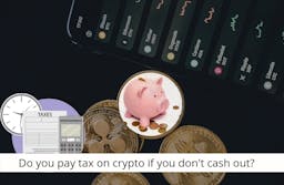 Do You Pay Tax on Crypto if You Don’t Cashout?