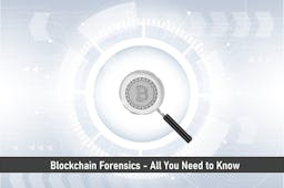 Blockchain Forensics – All You Need to Know