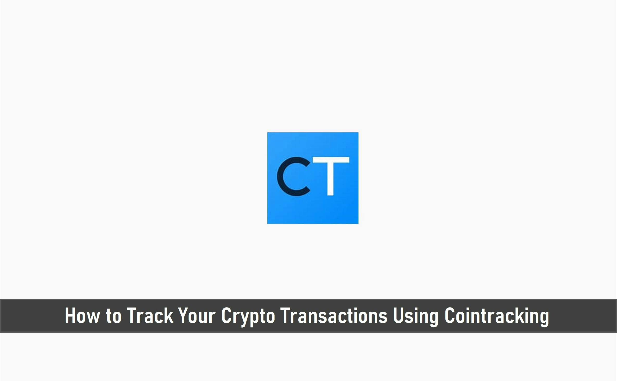 How to Track Your Crypto Transactions Using Cointracking