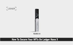 How To Secure Your NFTs On Ledger Nano X