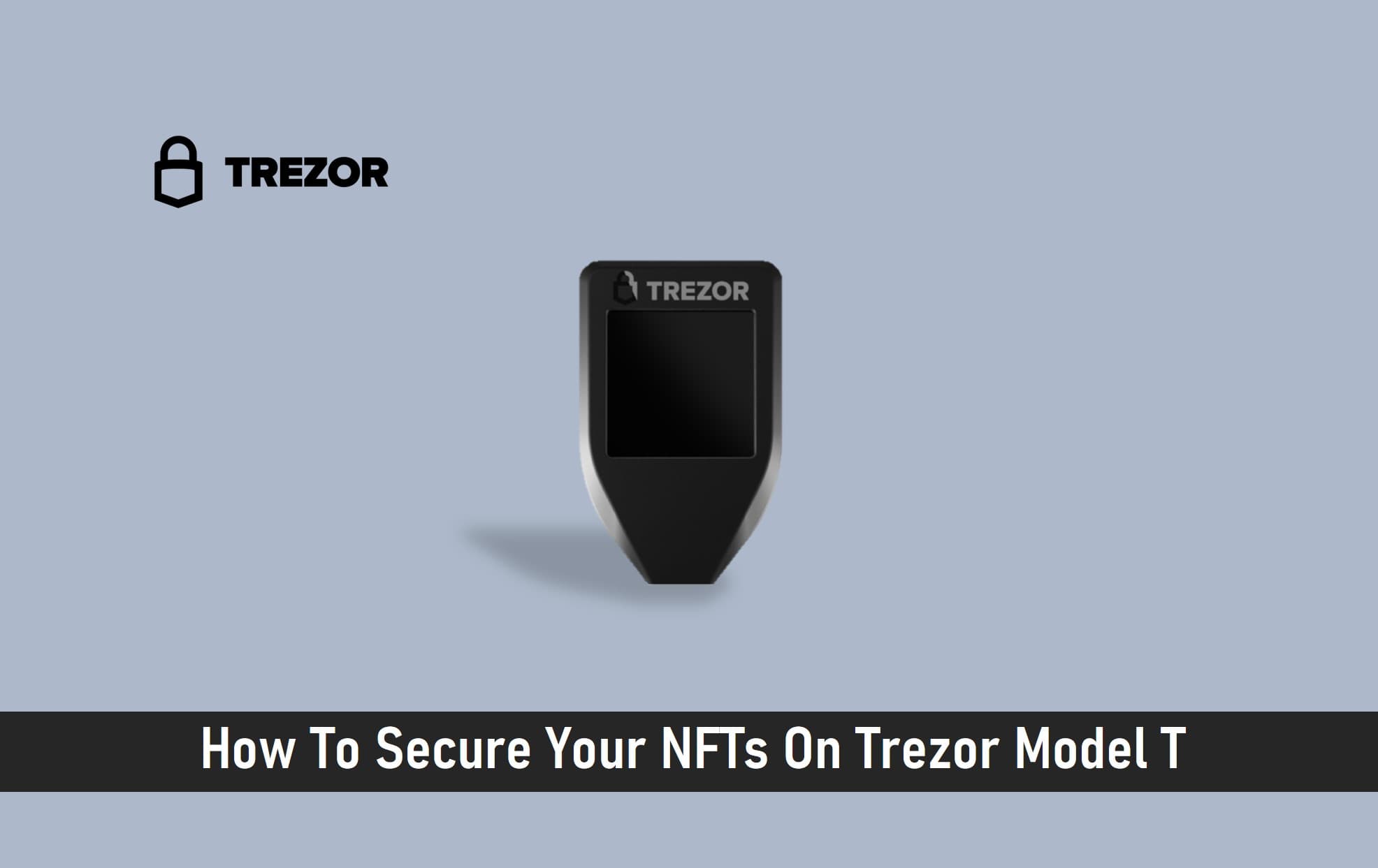 How To Secure Your NFTs On Trezor Model T