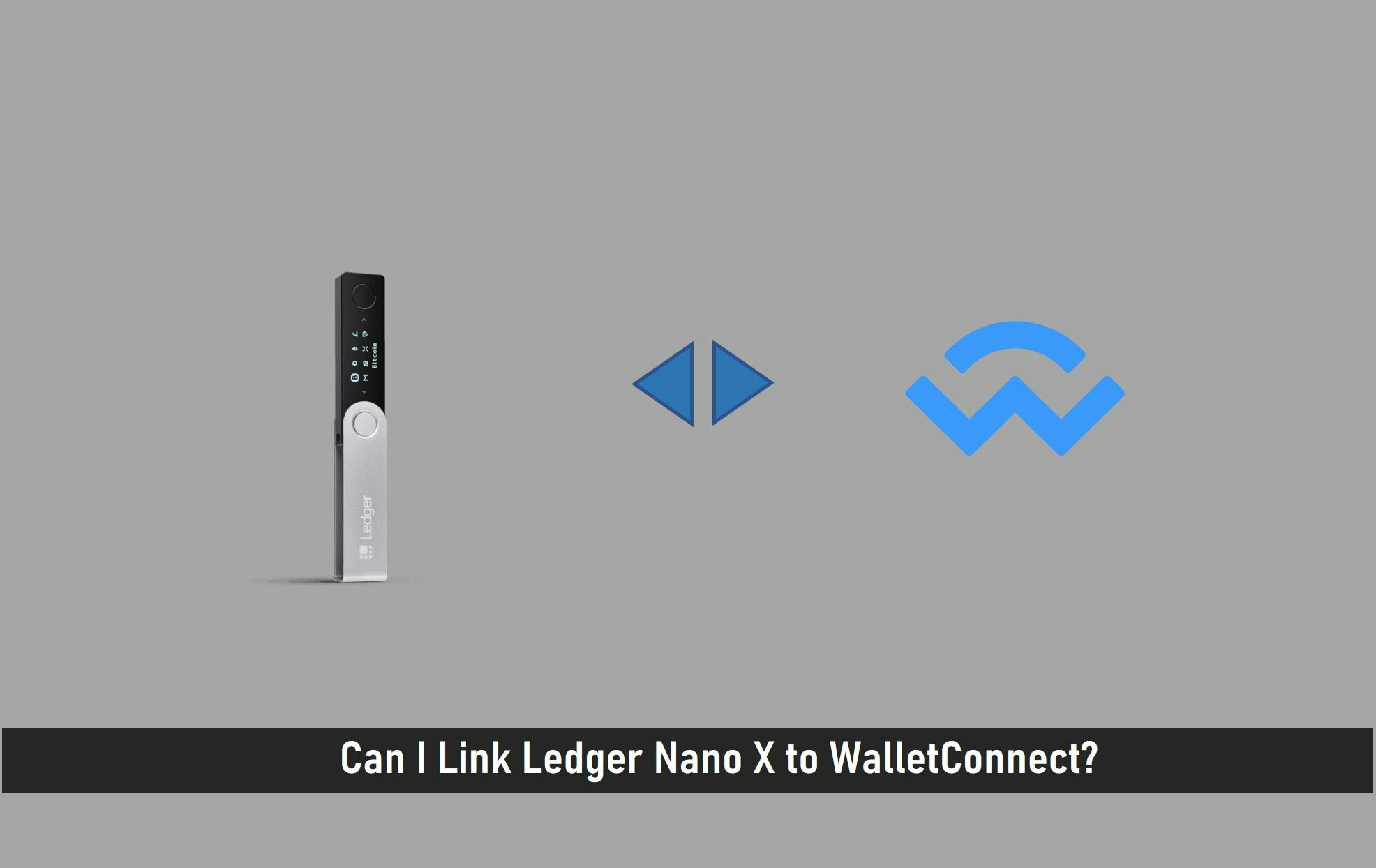 Can I Link Ledger Nano X to WalletConnect?