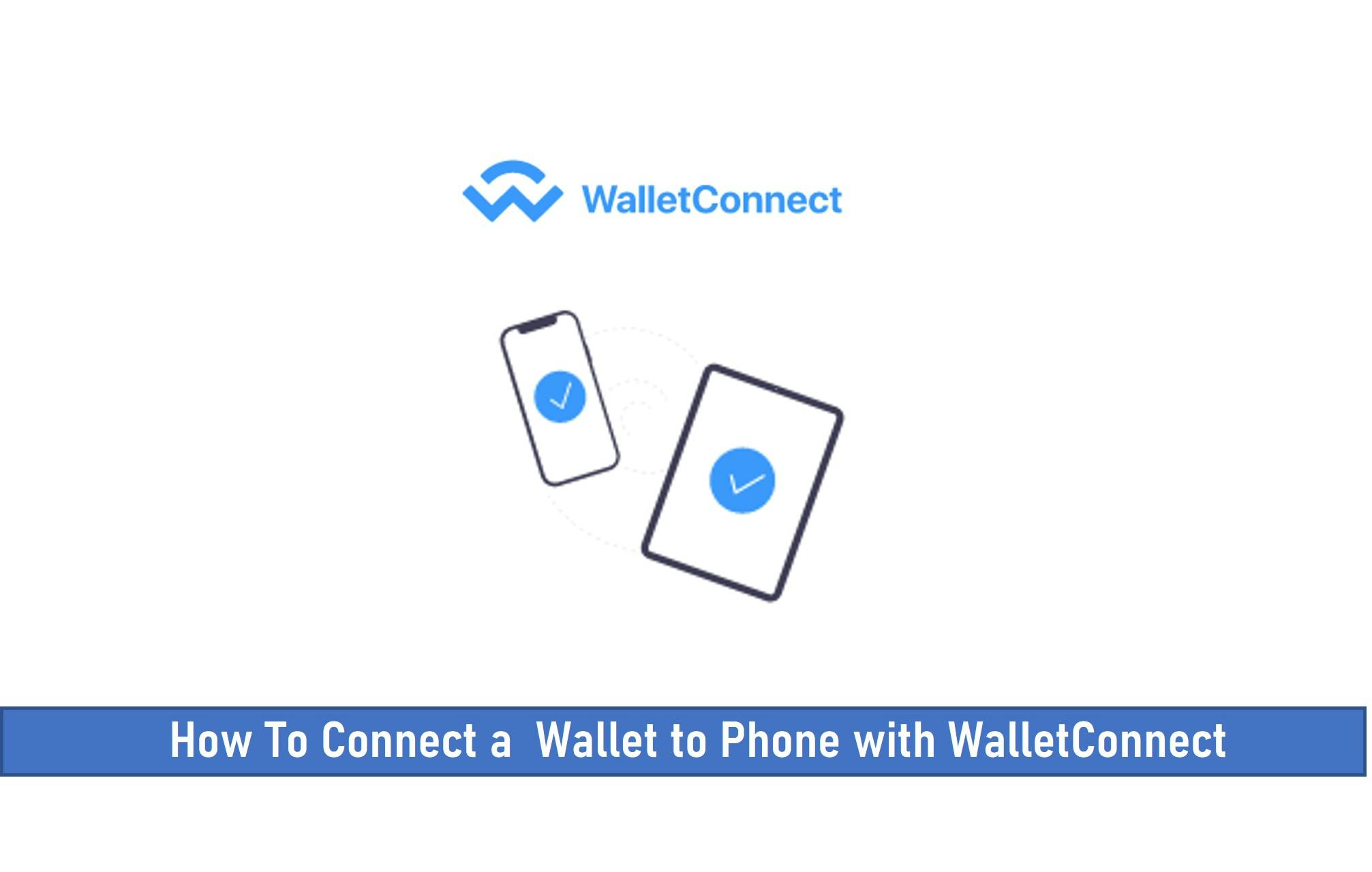 How To Connect a Wallet to Phone with WalletConnect