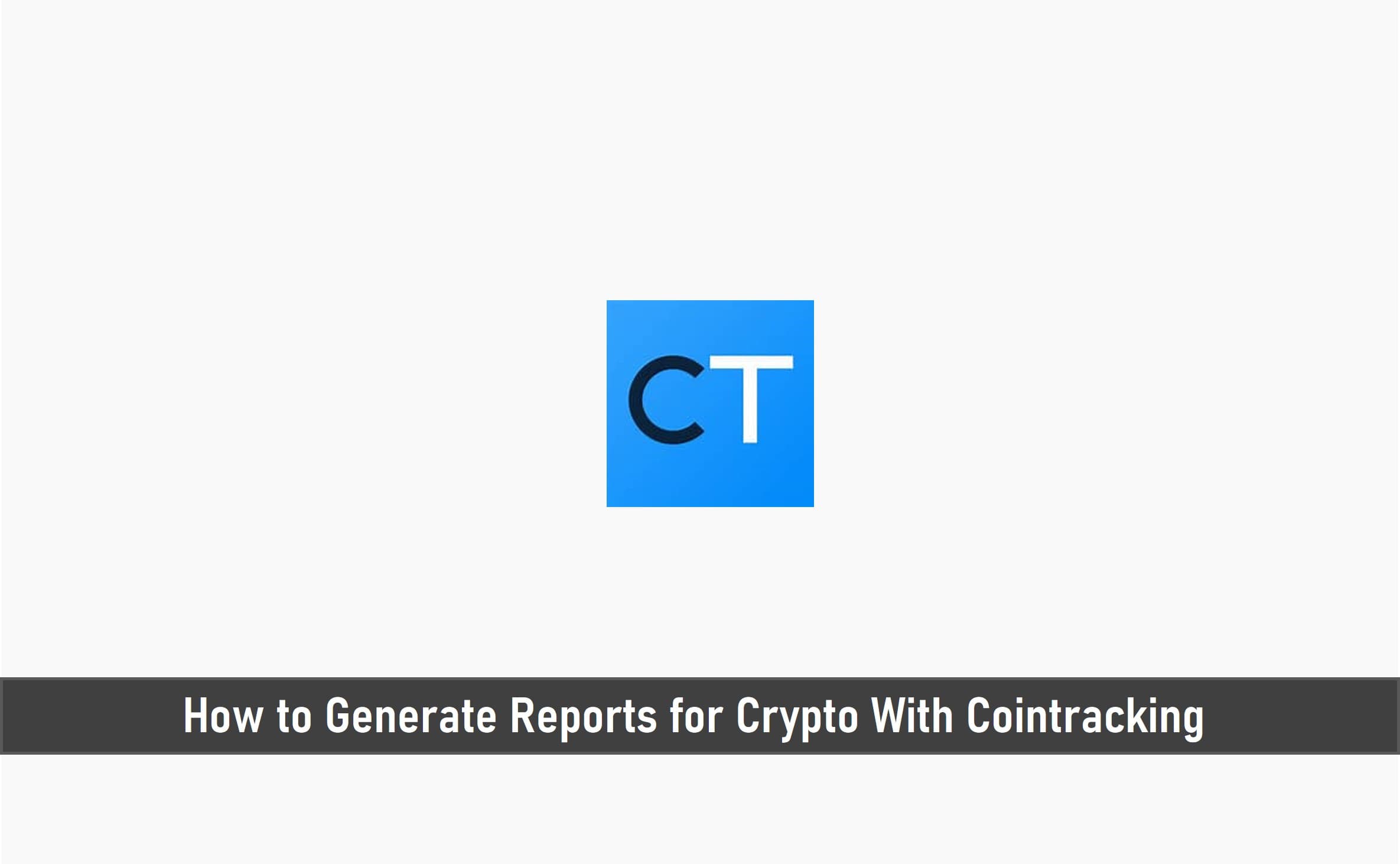 How to Generate Reports for Crypto With Cointracking