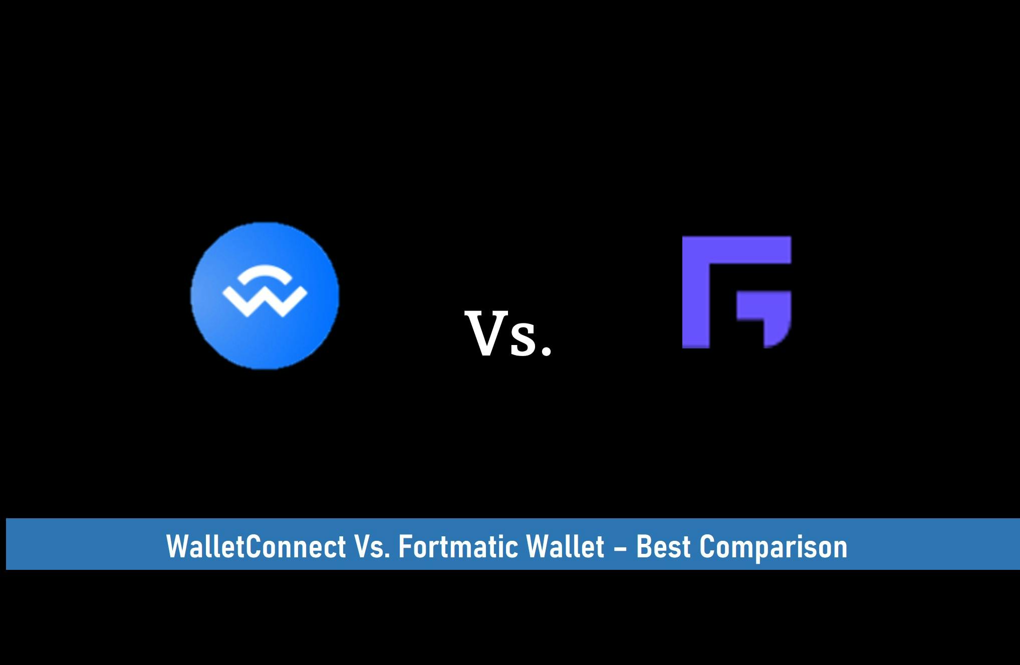 WalletConnect vs Fortmatic Wallet- Best Comparison