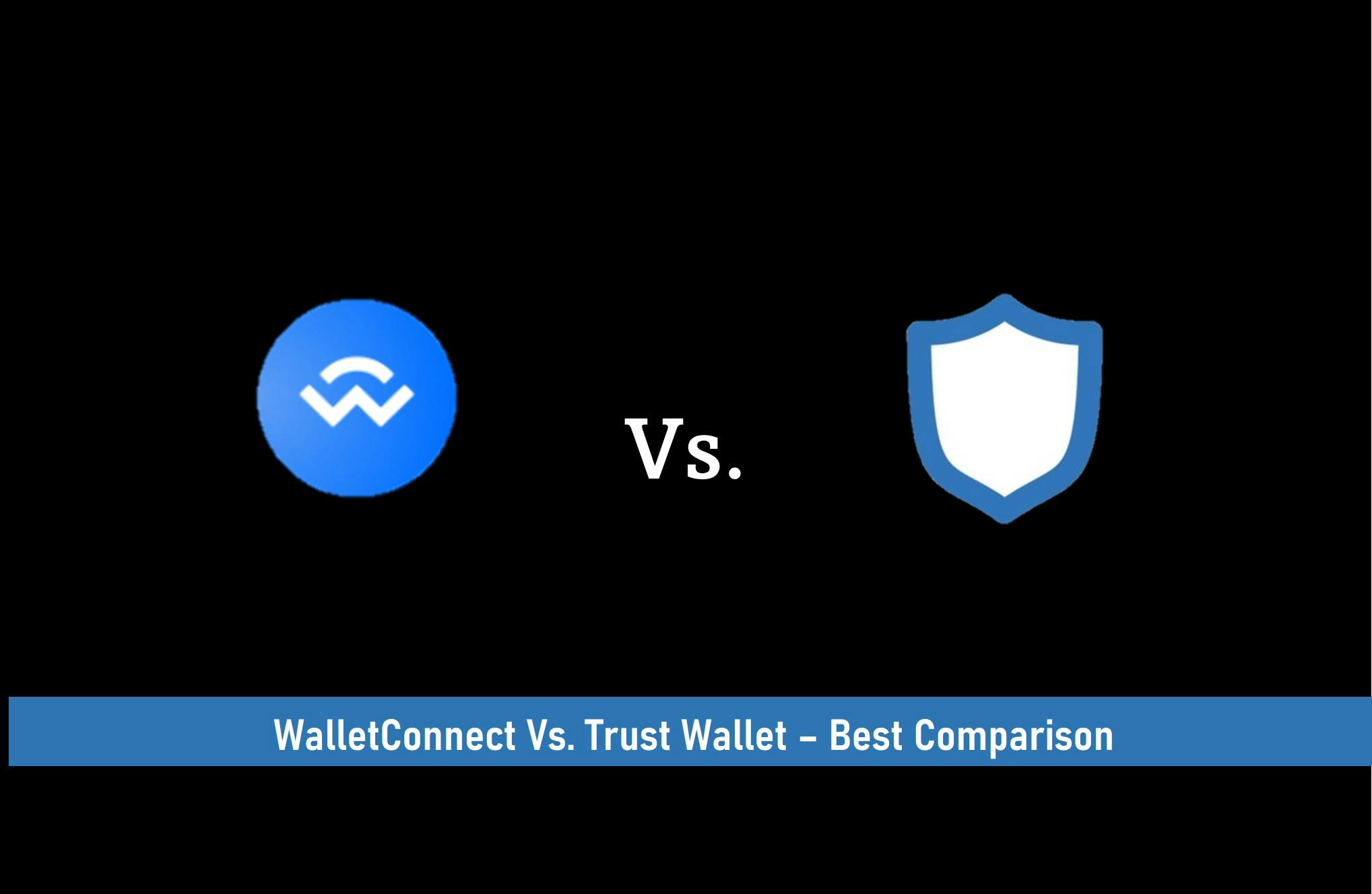 WalletConnect vs Trust Wallet – Best Comparison