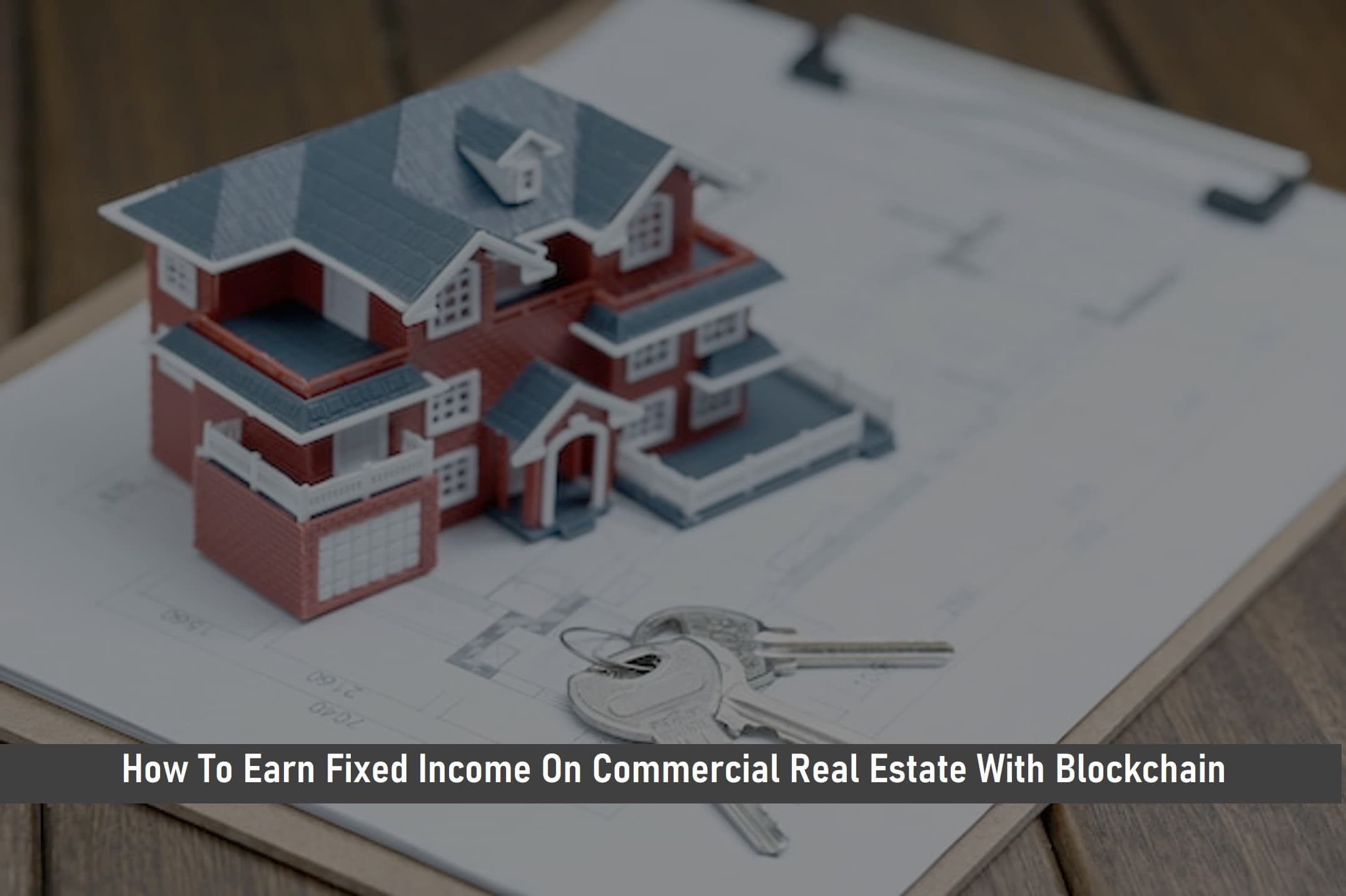 How To Earn Fixed Income On Commercial Real Estate With Blockchain