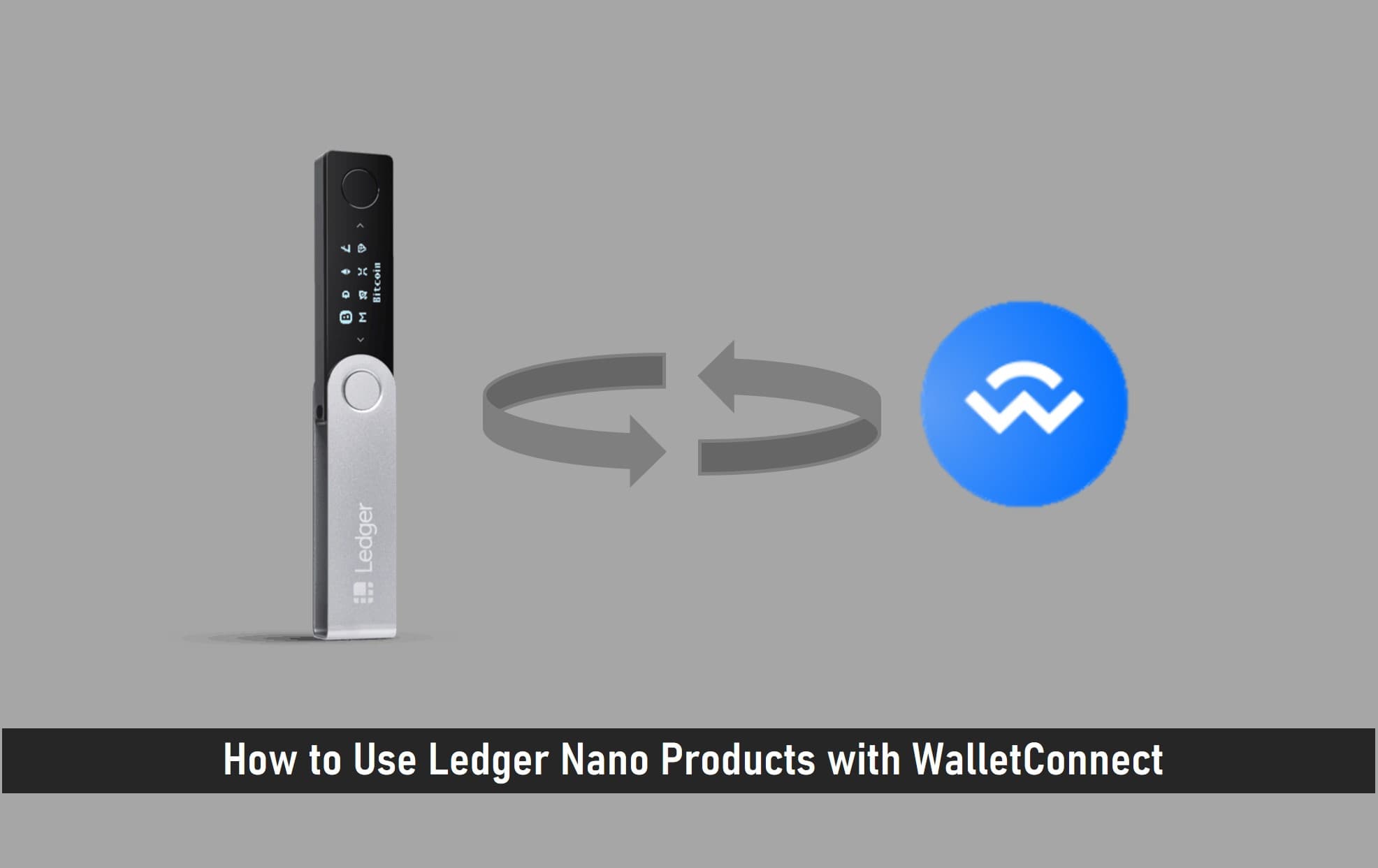 How to Use Ledger Nano Products with WalletConnect