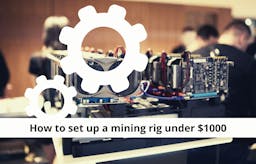 How to Set up a Mining Rig under $1000
