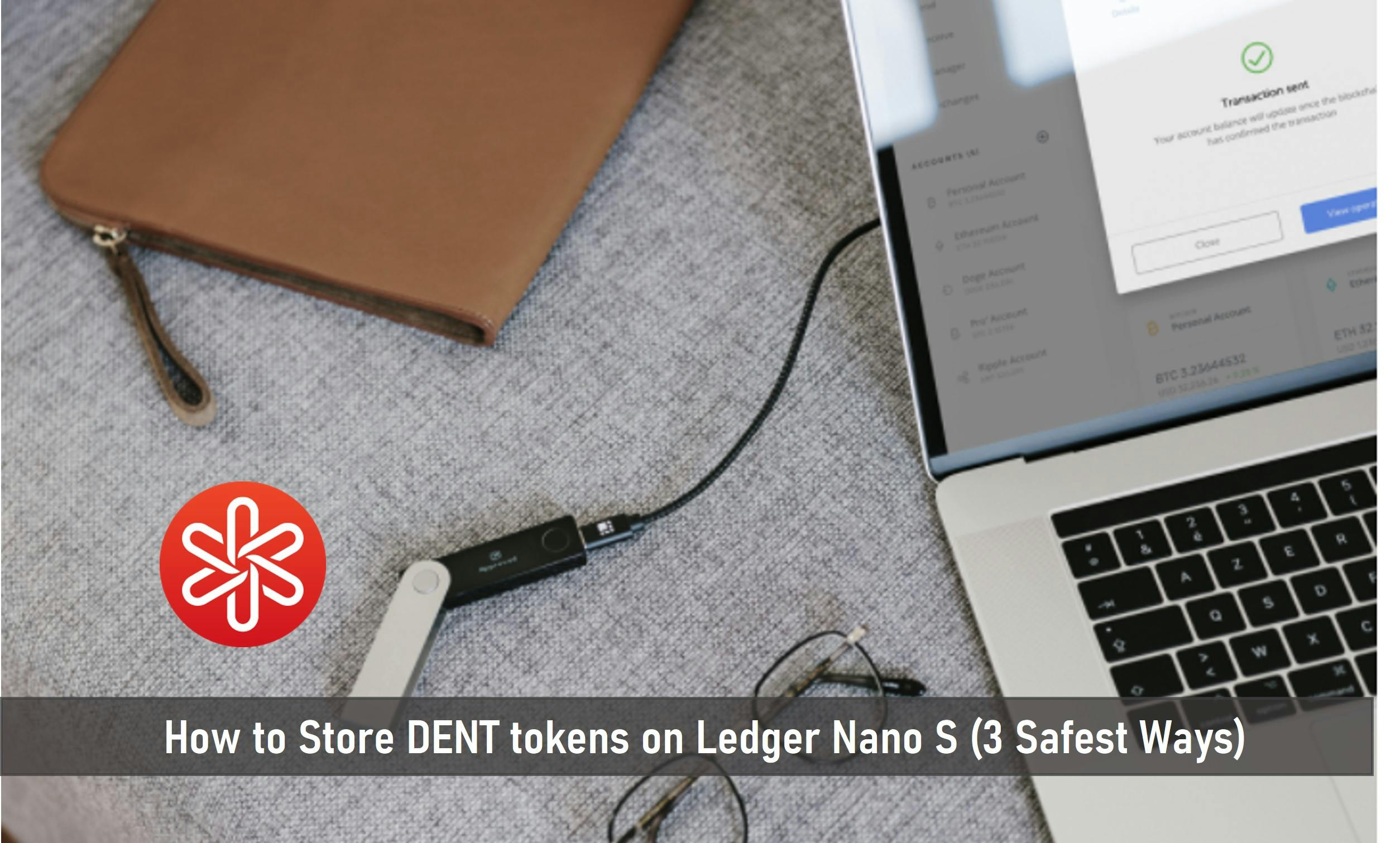 How to Store DENT tokens on Ledger Nano S (3 Safest Ways)