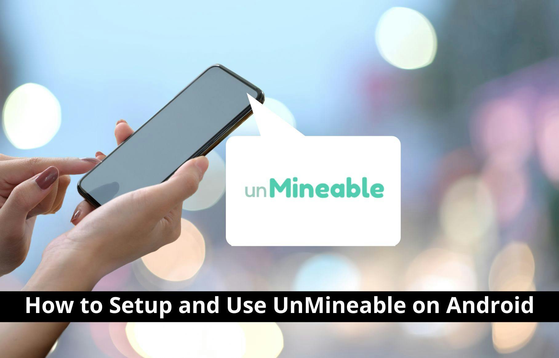 How to Setup and Use UnMineable on Android
