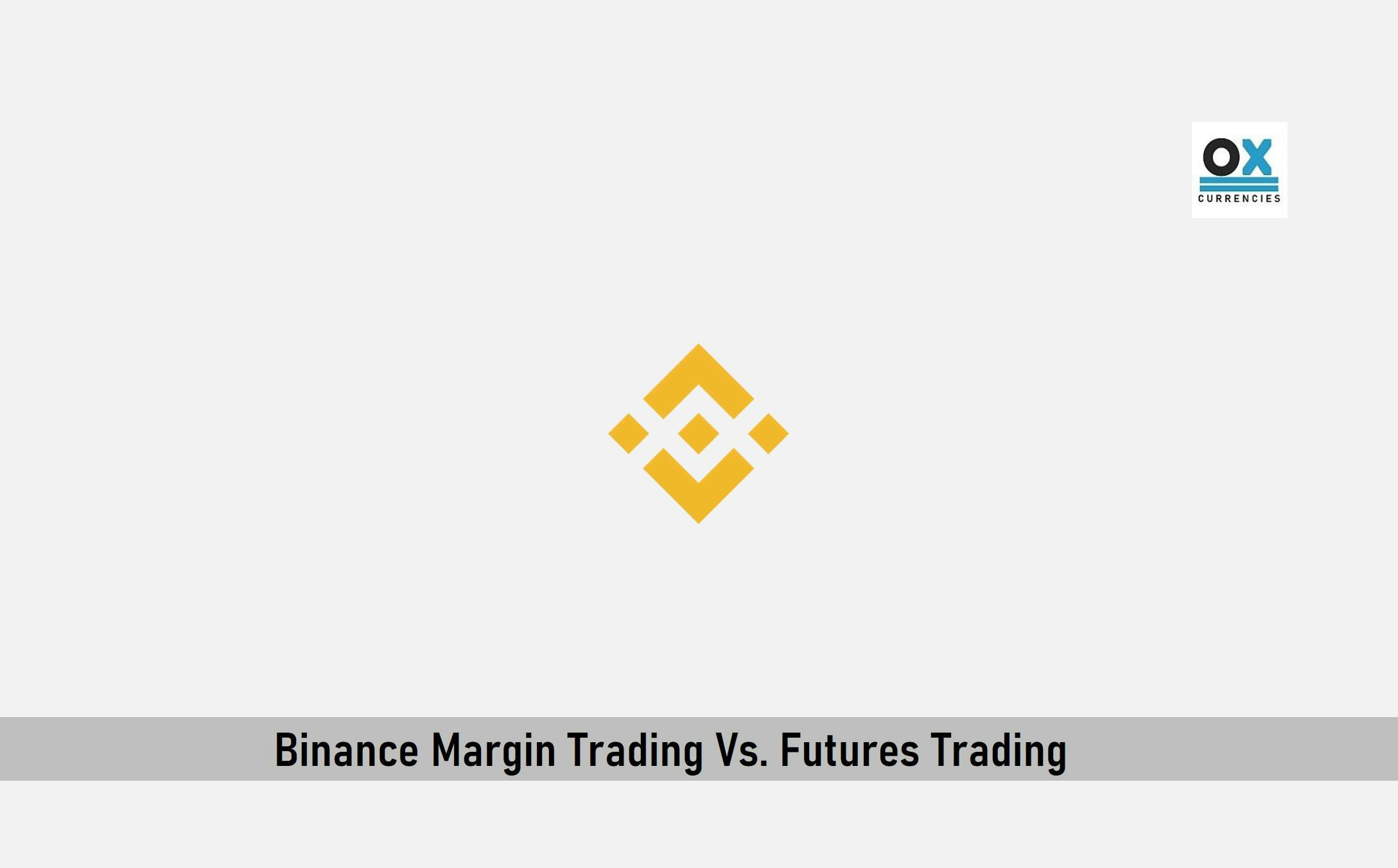 Binance Margin Trading Vs. Futures Trading