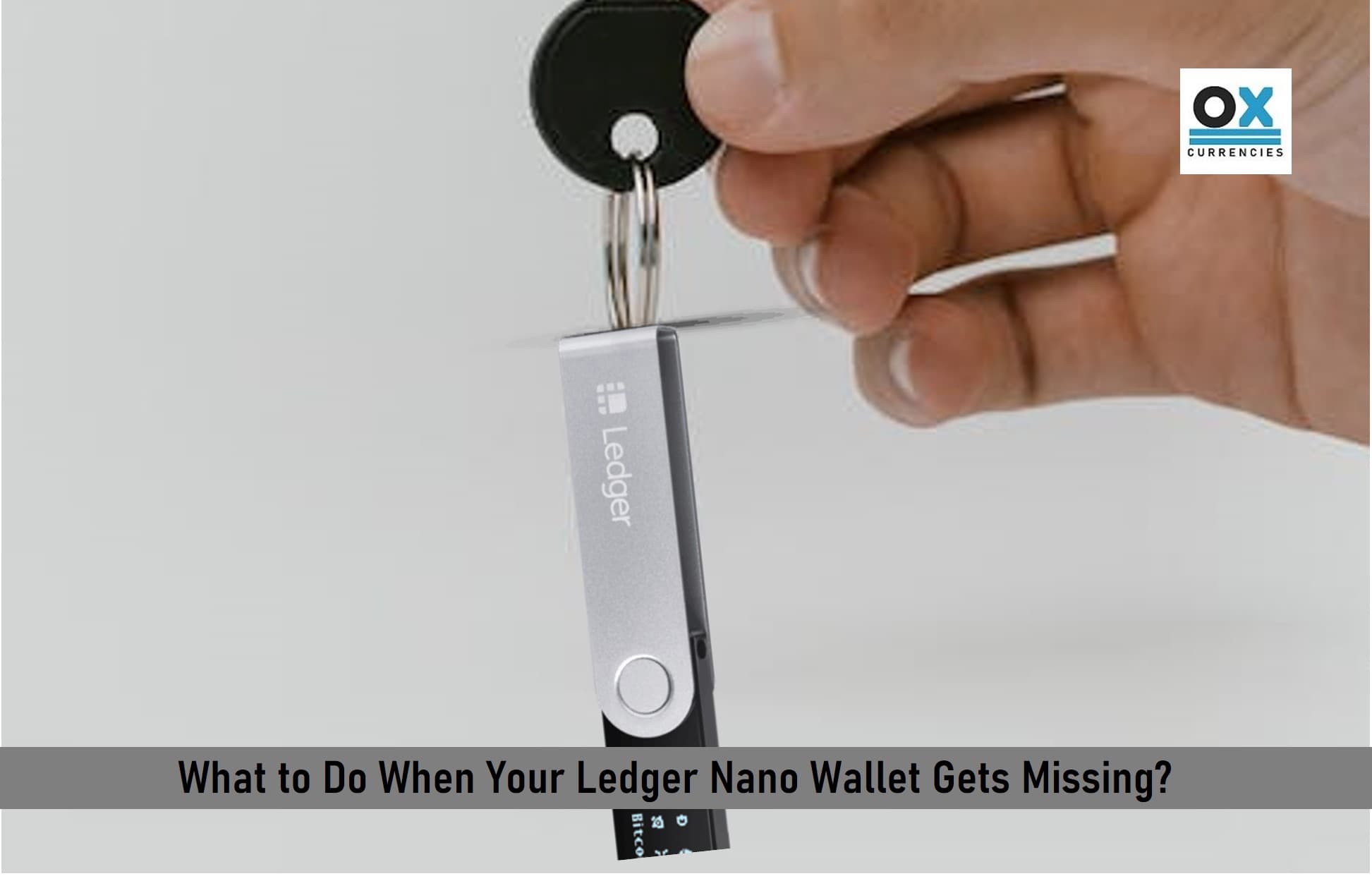 What to Do When Your Ledger Nano Wallet Gets Missing?