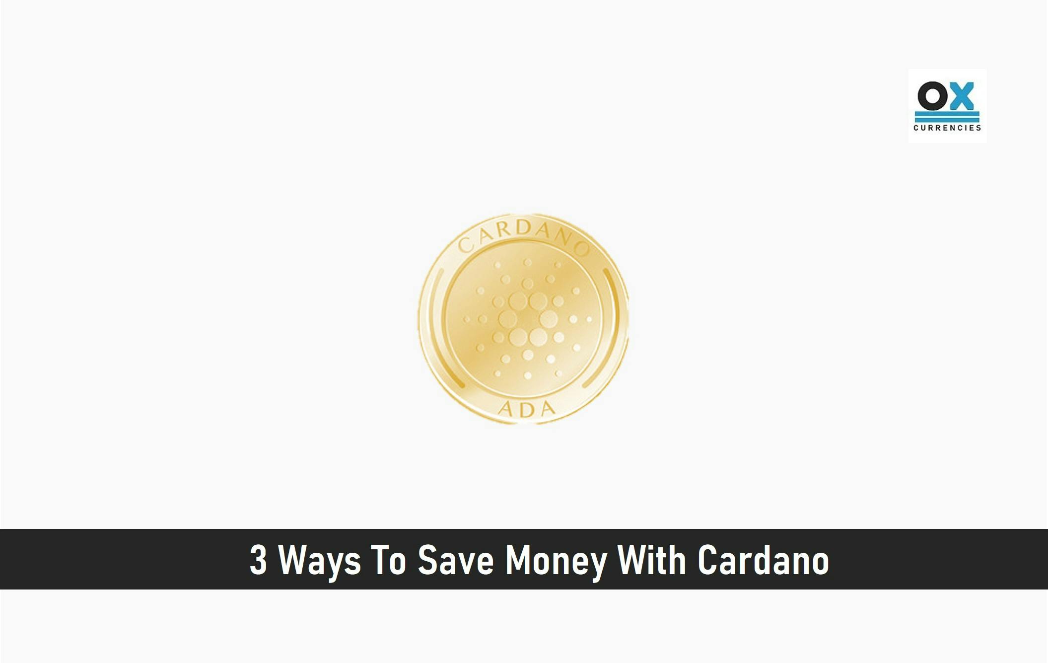 3 Ways To Save Money With Cardano