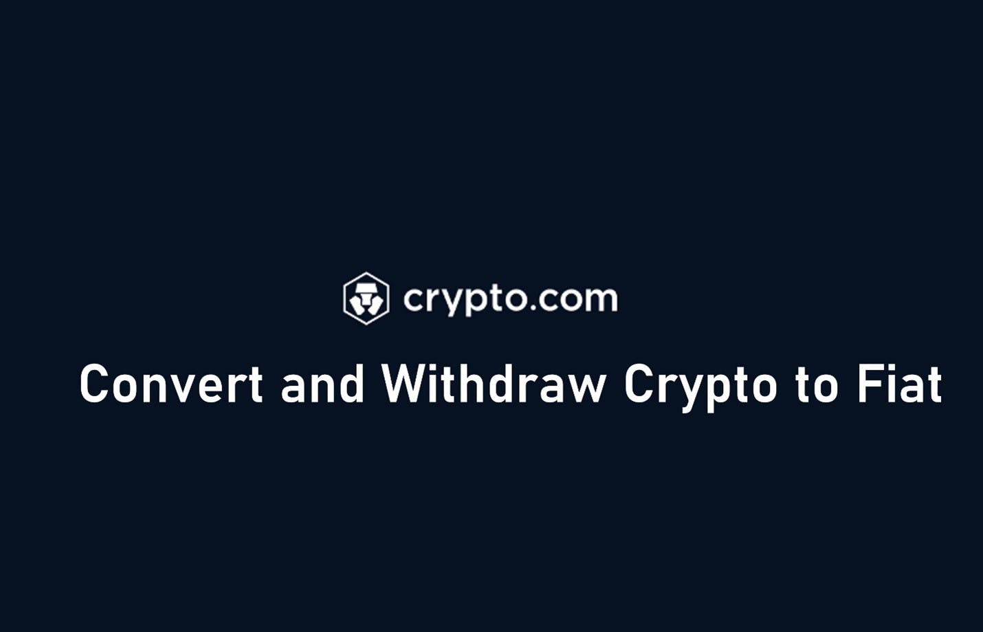 Convert and Withdraw Crypto to Fiat Using Crypto.com: Step-by-Step Guide